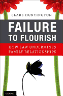 Failure to Flourish: How Law Undermines Family Relationships