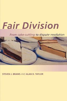 Fair Division: From Cake-Cutting to Dispute Resolution - Brams, Steven J, and Taylor, Alan D