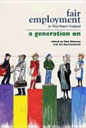 Fair Employment in Northern Ireland: A Generation on - Osborne, Bob (Editor), and Osborne, R D (Editor), and Shuttleworth, I (Editor)