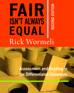 Fair Isn't Always Equal: Assessment & Grading in the Differentiated Classroom