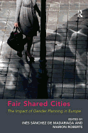 Fair Shared Cities: The Impact of Gender Planning in Europe