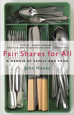 Fair Shares for All: A Memoir of Family and Food - Haney, John