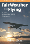 Fair-Weather Flying: For Vfr Pilots Who Want to Improve Their Skills and Flying Enjoyment