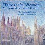 Faire is the Heaven: Music of the English Church
