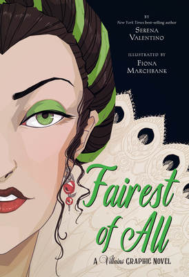 Fairest of All: A Villains Graphic Novel - Valentino, Serena