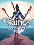 Fairies Coloring Book: Awesome Coloring Book Fairies with Beautiful Cute Magical Fairies and Animals, Relaxing Forest Scenes, Fairyland Coloring
