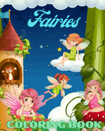 Fairies Coloring Book: For Kids with Mythical Fantasy Fairy Tale Designs and Beautiful Flowers