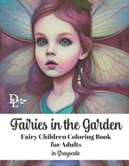 Fairies in the Garden: Fairy Children Coloring Book for Adults in Grayscale