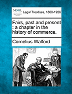 Fairs, Past and Present: A Chapter in the History of Commerce