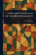 Fairy and Folk Tales of the Irish Peasantry