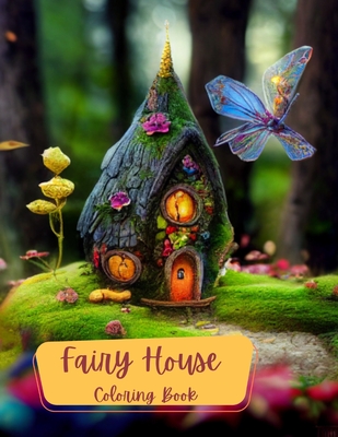 Fairy House's Coloring Book: Coloring in a fantasy world of fairies. Color fun for adults or kids. - Burdett, Yvonne