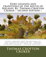 Fairy Legends and Traditions of the South of Ireland. by: Thomas Crofton Croker / Second Edition