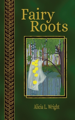 Fairy Roots - Wright, Alicia L