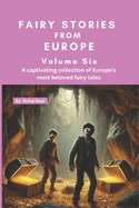 Fairy Stories from Europe - Volume Six: A selection of famous European fairy tales