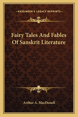 Fairy Tales And Fables Of Sanskrit Literature - Macdonell, Arthur a