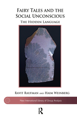 Fairy Tales and the Social Unconscious: The Hidden Language - Raufman, Ravit, and Weinberg, Haim