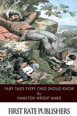 Fairy Tales Every Child Should Know - Mabie, Hamilton Wright