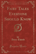 Fairy Tales Everyone Should Know (Classic Reprint)