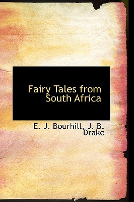 Fairy Tales from South Africa - J Bourhill, J B Drake E