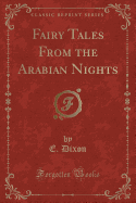 Fairy Tales from the Arabian Nights (Classic Reprint)