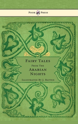 Fairy Tales From The Arabian Nights - Illustrated by John D. Batten - Dixon, E