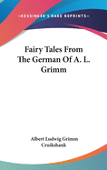 Fairy Tales From The German Of A. L. Grimm