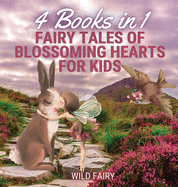 Fairy Tales of Blossoming Hearts for Kids: 4 Books in 1