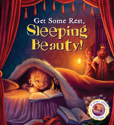 Fairytales Gone Wrong: Get Some Rest, Sleeping Beauty!: A Story about Sleeping - Smallman, Steve