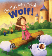 Fairytales Gone Wrong: The Girl Who Cried Wolf: A Story about Telling the Truth