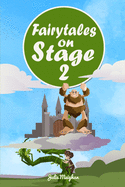 Fairytales on Stage 2: A Collection of Plays based on Children's Fairytales