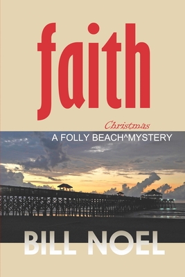 Faith: A Folly Beach Christmas Mystery - Noel, Bill