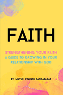 Faith: A Guide to Growing in Your Relationship with God