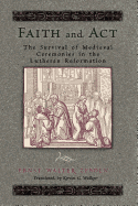 Faith & ACT: The Survival of Medieval Ceremonies in the Lutheran Reformation