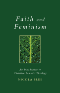 Faith and Feminism: An Introduction to Christian Feminist Theology