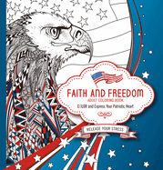 Faith and Freedom Adult Coloring Book: Color and Express Your Patriotic Heart
