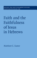 Faith and the Faithfulness of Jesus in Hebrews