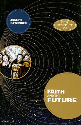 Faith and the Future - Ratzinger, Joseph Cardinal
