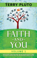 Faith and You Volume 1: Essays on Faith in Everyday Life