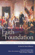 Faith as Foundation: A Christian Reorientation of Church/State Relations in America