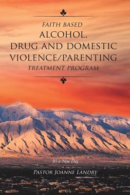 Faith Based Alcohol, Drug and Domestic Violence/ Parenting Treatment Program - Landry, Pastor Joanne