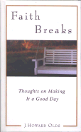 Faith Breaks: Thoughts for Making It a Good Day - Olds, J Howard