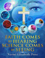 Faith Comes by Hearing Science Comes by Seeing