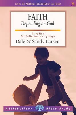Faith: Depending on God - Larsen, Dale, and Larsen, Sandy