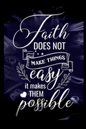 "Faith Does Not Make Things Easy, It Make Things Possible": Deepen My Faith Journal - Daily Prayer Journal