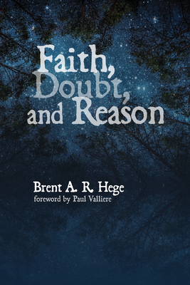Faith, Doubt, and Reason - Hege, Brent A R, and Valliere, Paul (Foreword by)