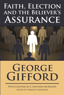 Faith, Election and the Believer's Assurance - McMahon, C Matthew, and McMahon, Therese B (Editor), and Gifford, George