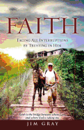 Faith: Facing All Interruptions by Trusting in Him