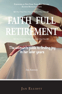 Faith Full Retirement, 2nd Edition: The Woman's Guide to Finding Joy in Her Later Years