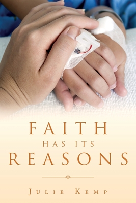 Faith Has Its Reasons - Kemp, Julie