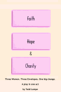 Faith, Hope and Charity: A Play in One Act